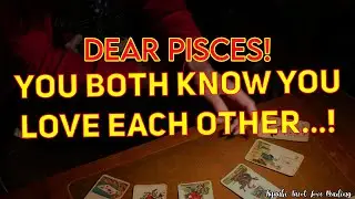 Pisces Tarot Love Reading July 2021 | You Both Know You Love Each Other...!