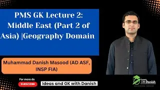 PMS GK Session Lecture 2 : Middle East (Asia part 2) #css #pms #pms2025 #gk