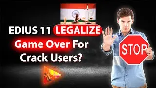 Game Over for EDIUS 11 Crack Users? | EDIUS 11 Legalize