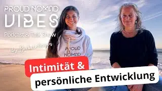 Intimit&auml;t & pers&ouml;nliche Entwicklung: Ein Gespr&auml;ch mit Yella Cremer | Proud Nomad Vibes #27