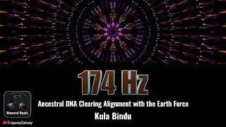 174 Hz + Theta Binaural Beats | Ancestral DNA Clearing Alignment with the Earth Force | Kula Bindu