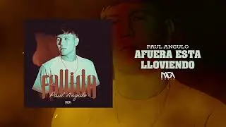 Afuera Esta Lloviendo - Paul Angulo (AUDIO)