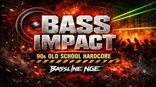 Bass Impact &mdash; 90s Old School Hardcore | Bassline NGE
