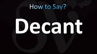 How to Pronounce Decant (CORRECTLY!)