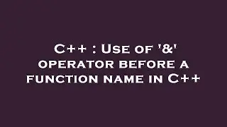 C++ : Use of '&' operator before a function name in C++