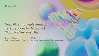 Лучшие практики внедрения Microsoft Cloud for Sustainability | BRK263