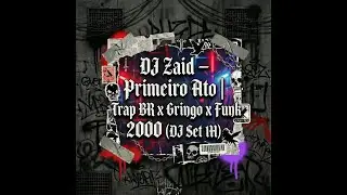 DJ Zaid &ndash; Primeiro Ato | Trap BR x Gringo x Funk 2000 (DJ Set 1H)