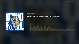 Episode 53: The Damned United by David Peace