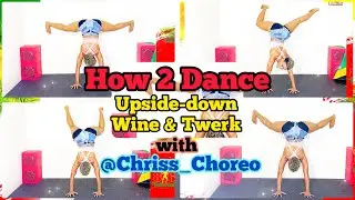 How 2 Dance Upside Down Twerk & Wine with Chriss Choreo | 10 Moves You Should Know 4 Miami Carnival