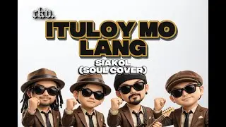 Ituloy Mo Lang - Siakol (Soul Cover) [BEST VERSION] with lyrics