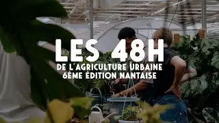 48h de l'agriculture urbaine 2022 &agrave; Nantes - After movie 6&egrave;me &eacute;dition