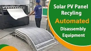 Solar PV Panel Recycling: Automated Disassembly Equipment