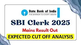 SBI CLERK MAINS RESULT 2025 ANNOUNCED. SBI CLERK EXPECTED CUT OFF ANALYSIS STATE WISE. IN DETAIL