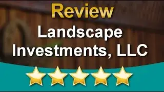 Landscape Investments, LLC Denton TX Remarkable5 Star Review by Steve