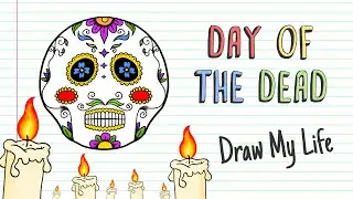 DAY OF THE DEAD | Draw My Life