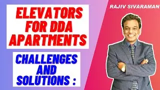 Elevators For DDA Apartments &ndash; Challenges And Solutions : -- Rajiv Sivaraman