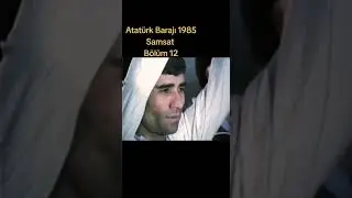 Atat&uuml;rk Barajı Gelmeden &Ouml;nce 1985 (Kahta Samsat ) B&ouml;l&uuml;m12