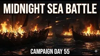 MIDNIGHT SEA CARNAGE! Intense Night Naval Battle | Mount & Blade 2 Campaign Part 4 (Day 55)