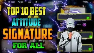 Top 10 Attitude Signature for Your free fire profile 😎 Best signature ever 🔥🔥 || S6 NAVEEN