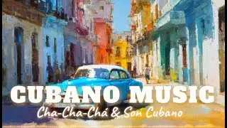 🌴1950s Cuban Music 🇨🇺 | 💃 Cha-Cha-Ch&aacute; & Son Cubano