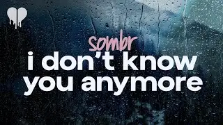 sombr - i don't know you anymore (lyrics)