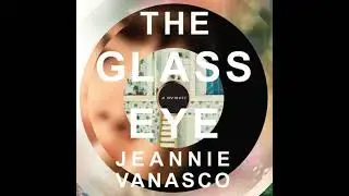 Glass Eye: A Memoir - Jeannie Vanasco