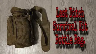 Last Ditch Survival Kit Bottle Bag.