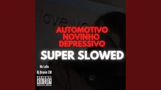 Automotivo Novinho Depressivo (Super Slowed)