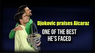 Novak Djokovic Praises Carlos Alcaraz: &lsquo;One of the Best Players I Have Ever Faced&rsquo;