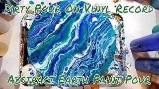 Paint Pour On Vinyl Record | Thrifty Thursday Paint Pour Upcycle | Abstract Earth Fluid Art