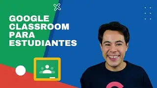 Google Classroom para Estudiantes (2022)