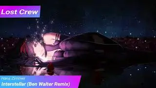 Hans Zimmer - Interstellar (Ben Walter Remix) [Lost Crew Sounds]