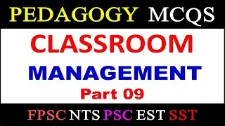 Classroom Management MCQs | Pedagogy MCQs Classroom Management for NTS EST TGT SST FPSC Headmistress