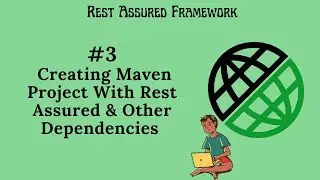 #3. |Rest Assured Framework|Creating Maven Project With Rest Assured & Other Dependencies | Java 11|