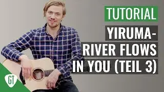 River Flows in You (Yiruma) - Teil 3 | Gitarren Tutorial Deutsch | 100.000 ABONNENTEN SPECIAL!