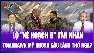 Đại tá Lê Thế Mẫu: “Kế hoạch B” chấn động, Ukraine rút “lưỡi dao” Tomahawk đâm sâu Moskva?