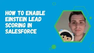 Как включить систему оценки потенциальных клиентов Einstein в Salesforce