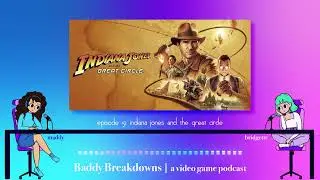 Indiana Jones and the Great Circle  | Baddy Breakdowns, a video game podcast