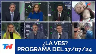 ¿LA VES? (Programa completo del 17/07/2024)