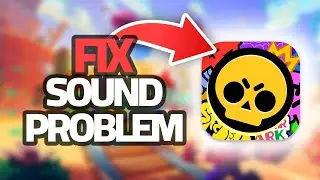 Как исправить проблему со звуком в приложении Brawl Stars | Финальное решение