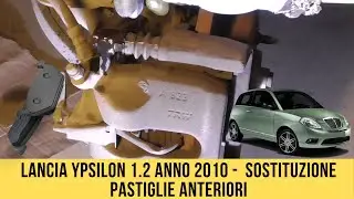 LANCIA YPSILON 1.2 ANNO 2010 -  SOSTITUZIONE PASTIGLIE ANTERIORI