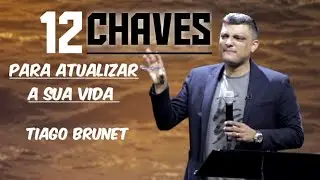 Tiago Brunet - 12 Chaves para atualizar sua vida