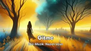 Nazım Uzun - Gitme