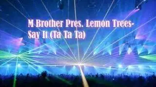 M Brother Pres. Lemon Trees - Say It (Ta Ta Ta)