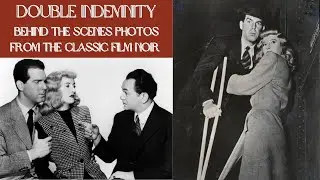 DOUBLE INDEMNITY - Behind The Scenes Photos and Production Stills From The Classic Film Noir