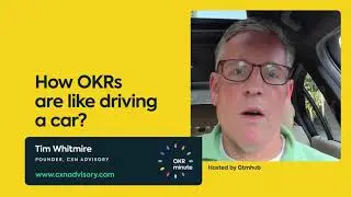 How OKRs Are Like Driving a Car? &mdash; OKR Minute by Gtmhub