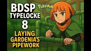 BDSP Typelock Episode 8 Laying Gardenias Pipework