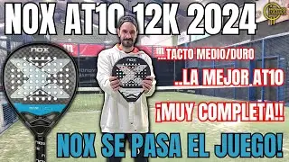 Nox AT10 12K 2024...La mejor AT10 que he probado!! #padel #palas2024