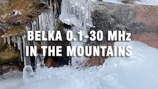 New BELKA 0.1-31 MHz in the mountains. Ice ice baby and LW reception test.