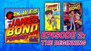 The James Bond Jr. Podcast &bull; Episode 2: The Beginning | Varnell Vintage